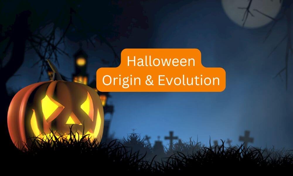 The origin and evolution of halloween